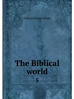 The Biblical world. 5