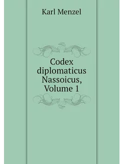 Codex diplomaticus Nassoicus, Volume 1