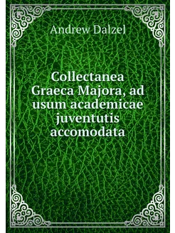 Collectanea Graeca Majora, ad usum ac