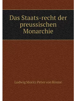 Das Staats-recht der preussischen Mon