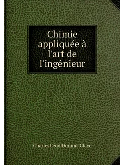 Chimie appliquée à l'art de l'ingénieur