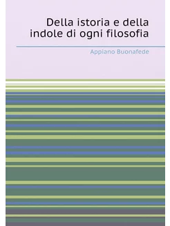 Della istoria e della indole di ogni filosofia