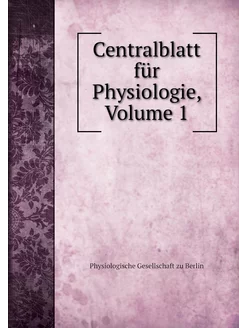 Centralblatt für Physiologie, Volume 1