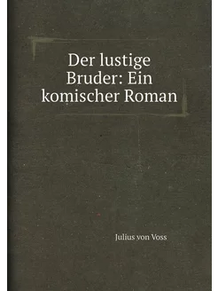 Der lustige Bruder Ein komischer Roman