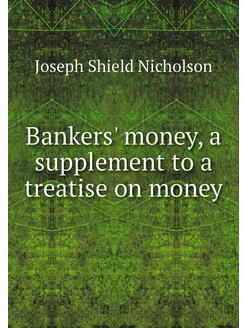 Bankers' money, a supplement to a tre