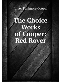 The Choice Works of Cooper Red Rover