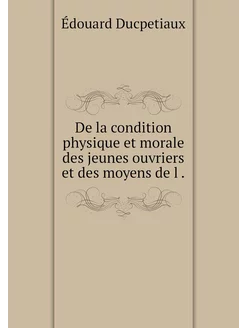 De la condition physique et morale de