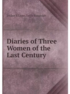 Diaries of Three Women of the Last Ce