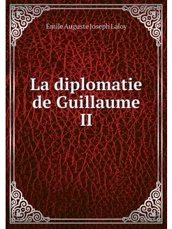 La diplomatie de Guillaume II