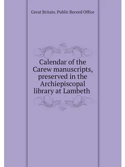 Calendar of the Carew manuscripts, pr