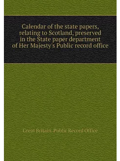 Calendar of the state papers, relatin