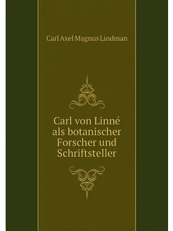 Carl von Linné als botanischer Forsch