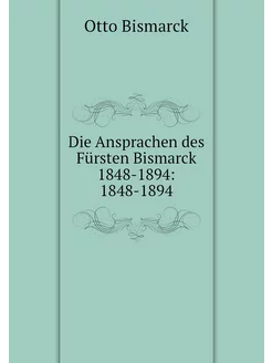 Die Ansprachen des Fürsten Bismarck 1