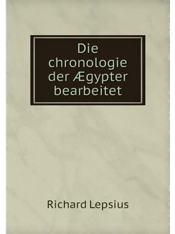 Die chronologie der Ægypter bearbeitet