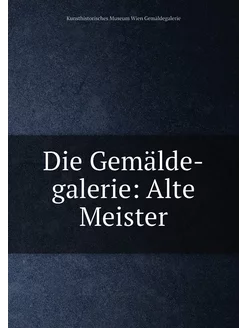 Die Gemälde-galerie Alte Meister