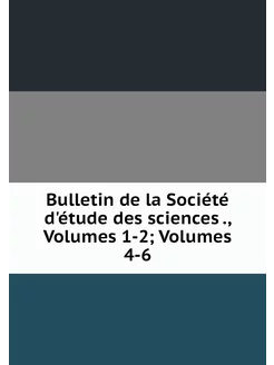 Bulletin de la Société d'étude des sc