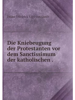 Die Kniebeugung der Protestanten vor