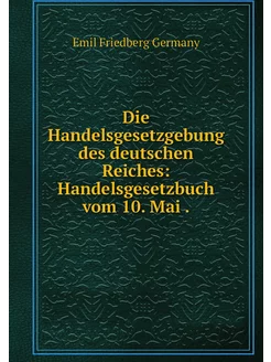 Die Handelsgesetzgebung des deutschen