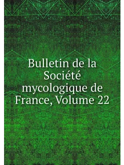 Bulletin de la Société mycologique de