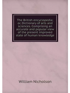 The British encyclopedia or, Diction