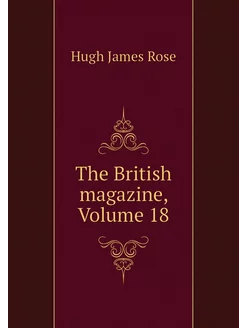 The British magazine, Volume 18