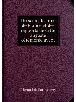 Du sacre des rois de France et des ra