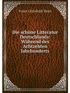 Die schöne Litteratur Deutschlands W