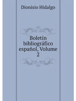 Boletín bibliográfico español, Volume 2