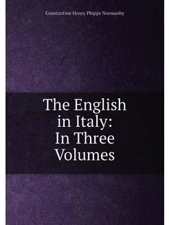 The English in Italy In Three Volumes