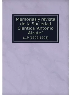 Memorias y revista de la Sociedad Cie