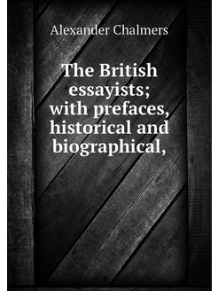 The British essayists with prefaces