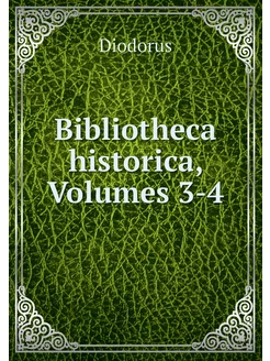 Bibliotheca historica, Volumes 3-4