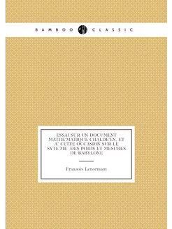 Essai sur un document mathématique chaldéen, et à