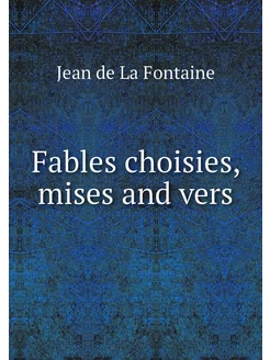 Fables choisies, mises and vers