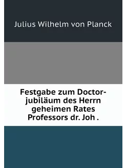 Festgabe zum Doctor-jubiläum des Herr