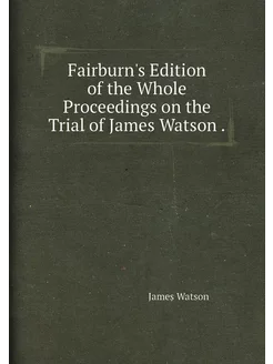 Fairburn's Edition of the Whole Proceedings on the T