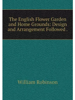 The English Flower Garden and Home Gr