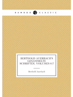 Berthold Auerbach's gesammelte Schriften, Volumes 6-7