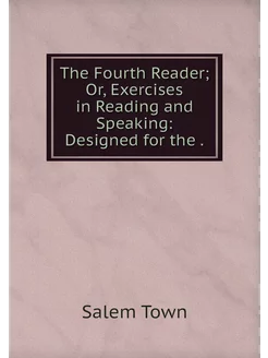 The Fourth Reader Or, Exercises in R