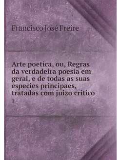 Arte poetica, ou, Regras da verdadeir