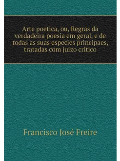 Arte poetica, ou, Regras da verdadeir