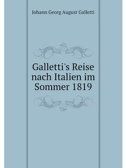 Galletti's Reise nach Italien im Somm