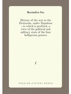 History of the war in the Peninsula, under Napoleon