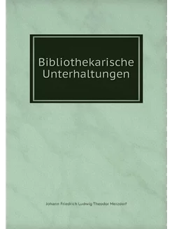 Bibliothekarische Unterhaltungen