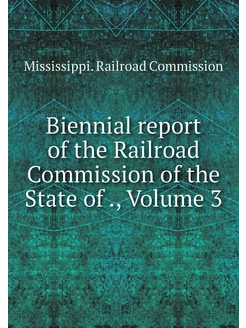 Biennial report of the Railroad Commi