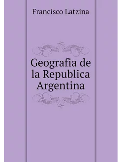 Geografia de la Republica Argentina