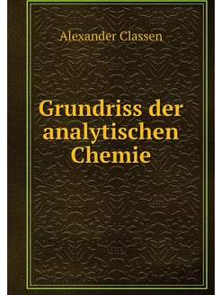 Grundriss der analytischen Chemie