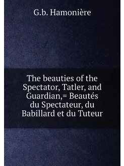 The beauties of the Spectator, Tatler, and Guardian