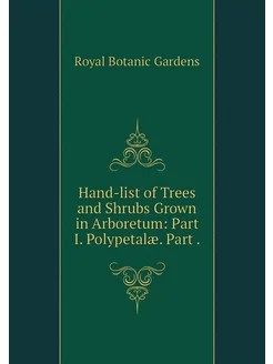 Hand-list of Trees and Shrubs Grown i