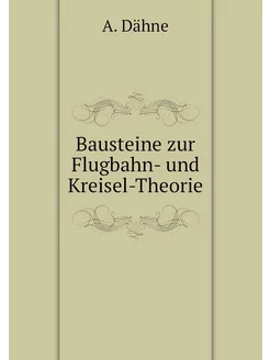 Bausteine zur Flugbahn- und Kreisel-Theorie